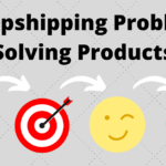 Dropshipping Problem Solving Products