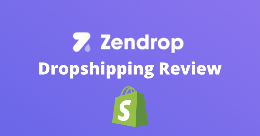 Zendrop Dropshipping Review