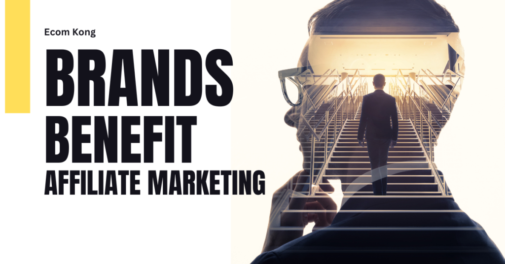 brands benefit from affiliate marketing programs
