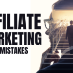 common affiliate marketing mistakes
